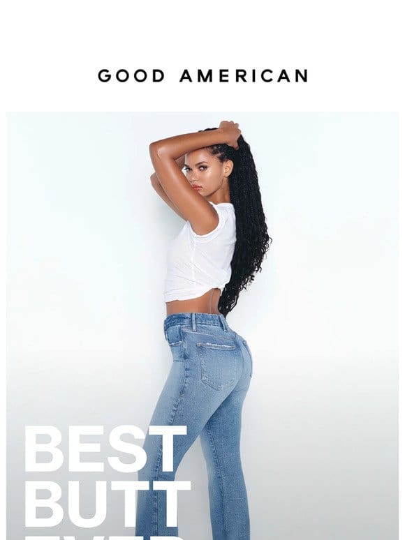 Your Best Butt Starts With Our Jeans