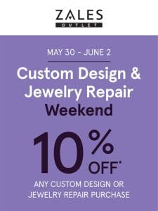 You’re Invited! 10% Off* Custom Design & Jewelry Repair Event