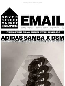 adidas Samba x DSM launches Thursday 16th May at Dover Street Market Singapore. In-store and online