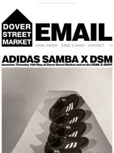 adidas Samba x DSM launches Thursday 16th May at Dover Street Market and on the DSML E-SHOP