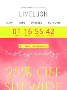 hey VIP mamas! early access 25% off sitewide starts NOW!
