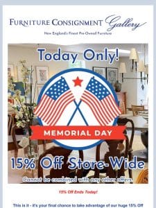 15% Off Ends Today! We’re Open ’til 6!