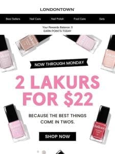 2 for $22 Lakurs!