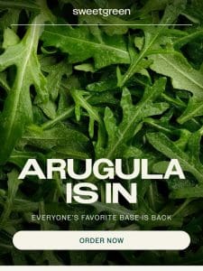 ARUGULA HAS ARRIVED