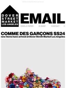 Comme des Garçons SS24 new items have arrived at Dover Street Market Los Angeles and on the DSMNY E-SHOP