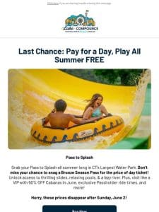 ICYMI: Last Chance to Pay for a Day， Play All Summer FREE