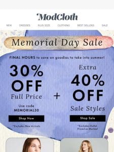 It’s Almost OVER   30% OFF Full-Price + Extra 40% OFF Sale