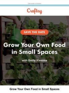 Save the Date: Grow Your Own Food in Small Spaces