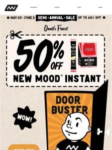 Semi-Annual Sale: 50% Off New MOOD® Instant