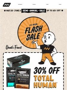 Semi-Annual Sale: FLASH SALE! 30% Off Total Human