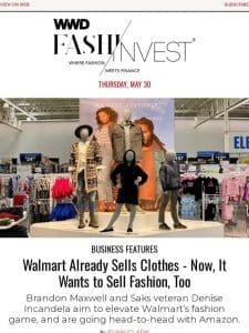 Walmart Already Sells Clothes – Now， It Wants to Sell Fashion， Too