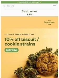 World Biscuit Day is here = 10% OFF your fav ‘baked’ strains